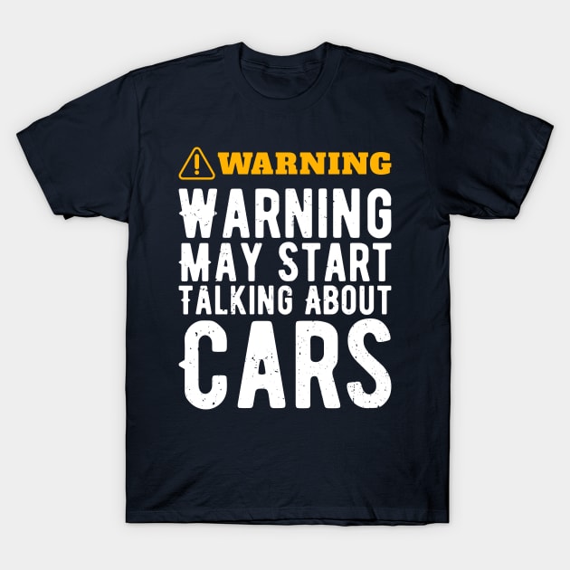 Warning May Start Talking About Cars T-Shirt by Gaming champion